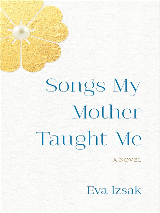 Title details for Songs My Mother Taught Me by Eva Izsak - Available